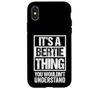 It's A Bertie Thing You Wouldn't Understand - First Name Case for iPhone X/XS