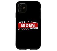It's a Biden Thing Funny Joe Biden US President Biden Jokke Case for iPhone 11
