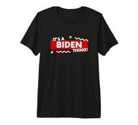 It's a Biden Thing Funny Joe Biden US President Biden Jokke Premium T-Shirt
