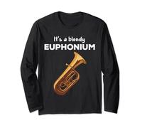 It's A Bloody Euphonium Euphonium Wind Instruments Long Sleeve T-Shirt