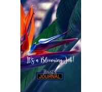It's a Blooming Job Florist's Journal: A Simple Ruled Flower Lover's Notebook Journal for all Florists, Flower Lovers, Arrangers, Decorators & Others to record all events quickly
