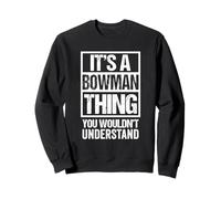 It's A Bowman Thing You Wouldn't Understand Surname Name Sweatshirt