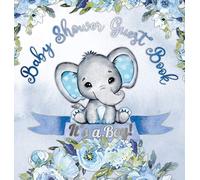 It's a Boy! Baby Shower Guest Book: A Joyful Event with Elephant & Blue Theme, Personalized Wishes, Parenting Advice, Sign-In, Gift Log, Keepsake Photos - Hardback