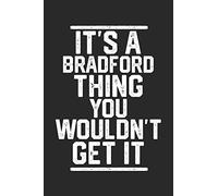 It's a Bradford Thing You Wouldn't Get It: Blank Lined Journal - great for Notes, To Do List, Tracking (6 x 9 120 pages)