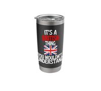 Its A British Thing You Wouldnt Understand Funny Britain Stainless Steel Insulated Tumbler