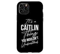 It's A Caitlin Thing YOU WOULDN'T Understand Caitlin Name Case for iPhone 11 Pro