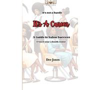 Its a Career, A Guide to Salon Success: (Even if your a booth renter)
