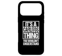 It's A Carlitos Thing You Wouldn't Understand First Name Case for iPhone 17 Pro Max
