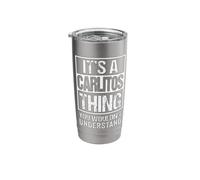 It's A Carlitos Thing You Wouldn't Understand First Name Stainless Steel Insulated Tumbler