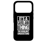 It's A Carol Ann Thing You Wouldn't Understand First Name Case for iPhone 17 Pro