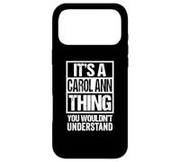 It's A Carol Ann Thing You Wouldn't Understand First Name Case for iPhone 17 Pro Max