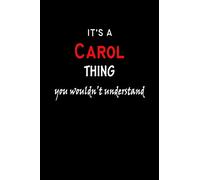 It's a Carol Thing You Wouldn't Understandl: Carol First Name Personalized Journal 6x9 Notebook, Wide Ruled (Lined) blank pages, Funny Cover for Girls and Women, Red White Text on Black