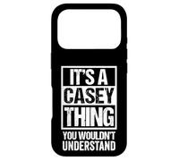 It's A Casey Thing You Wouldn't Understand - First Name Case for iPhone 17 Pro