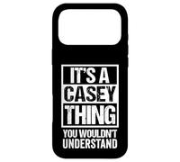 It's A Casey Thing You Wouldn't Understand - First Name Case for iPhone 17 Pro Max