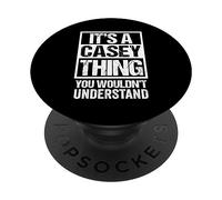 It's A Casey Thing You Wouldn't Understand - First Name PopSockets Adhesive PopGrip