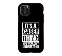 It's A Casey Thing You Wouldn't Understand Surname Name Case for iPhone 11 Pro