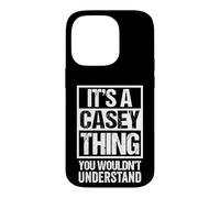 It's A Casey Thing You Wouldn't Understand Surname Name Case for iPhone 14 Pro