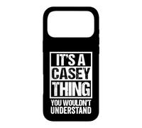It's A Casey Thing You Wouldn't Understand Surname Name Case for iPhone 17 Pro Max