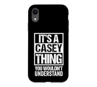 It's A Casey Thing You Wouldn't Understand Surname Name Case for iPhone XR