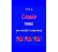 It's A Cassie Thing You Wouldn't Understand: Cassie First Name Personalized Journal 6x9 Notebook, Wide Ruled (Lined) blank pages Funny Cover for Girls and Women with Pink Name, Roses, on Blue