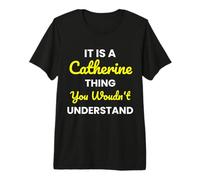 It's a Catherine Thing You Wouldn't undestand Catherine Premium T-Shirt