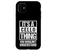 It's A Cello Thing - You Wouldn't Understand | Funny Cellist Case for iPhone 11