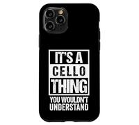It's A Cello Thing - You Wouldn't Understand | Funny Cellist Case for iPhone 11 Pro
