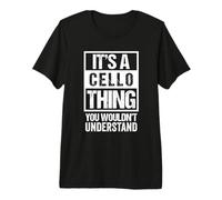 It's A Cello Thing - You Wouldn't Understand | Funny Cellist Premium T-Shirt