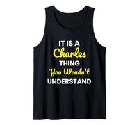 It's a Charles Thing You Wouldn't undestand Charles Tank Top