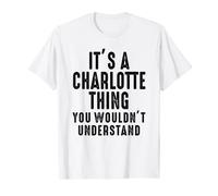 It's A Charlotte Thing You Wouldn't Understand Charlotte T-Shirt