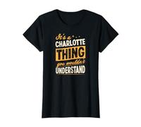 It's A Charlotte Thing You Wouldn't Understand First Name T-Shirt