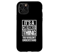 It's A Cherokee Thing You Wouldn't Understand Case for iPhone 11 Pro