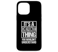 It's A Cherokee Thing You Wouldn't Understand Case for iPhone 13 Pro Max