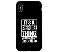 It's A Cherokee Thing You Wouldn't Understand Case for iPhone X/XS