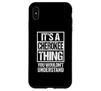 It's A Cherokee Thing You Wouldn't Understand Case for iPhone XS Max