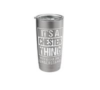 It's A Chester Thing You Wouldn't Understand First Name Stainless Steel Insulated Tumbler