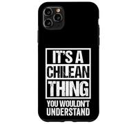 It's A Chilean Thing You Wouldn't Understand Chile Santiago Case for iPhone 11 Pro Max