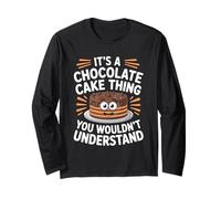 It's a Chocolate Cake Thing You Wouldn't Understand Long Sleeve T-Shirt