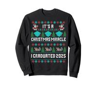 Its a Christmas Miracle I Graduated 2025 Graduation Funny Sweatshirt