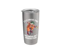 It's A Circus Thing Unicycle Clown Balancing Circus Show Stainless Steel Insulated Tumbler