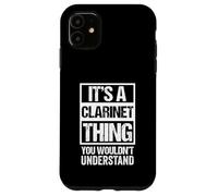 It's A Clarinet Thing, You Wouldn't Understand | Clarinetist Case for iPhone 11