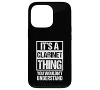 It's A Clarinet Thing, You Wouldn't Understand | Clarinetist Case for iPhone 13 Pro