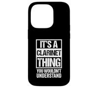 It's A Clarinet Thing, You Wouldn't Understand | Clarinetist Case for iPhone 14 Pro