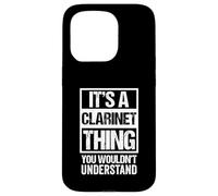 It's A Clarinet Thing, You Wouldn't Understand | Clarinetist Case for iPhone 15 Pro