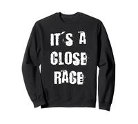 It's a Close Race Sweatshirt
