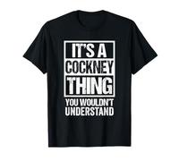 It's A Cockney Thing You Wouldn't Understand East London T-Shirt