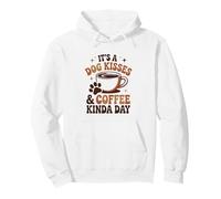 It's A Coffee & Dog Kisses Kinda Day Funny Coffee Lover Pullover Hoodie