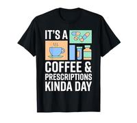 It's A Coffee & Prescriptions Kinda Day Pharmacy Technician T-Shirt