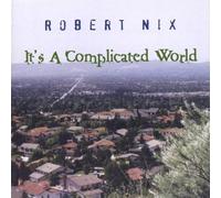 It's a Complicated World by Robert Nix (2005-02-03)
