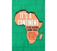It's a Continent : Unravelling Africa's history one country at a time ''We need this book.' SIMON REEVE